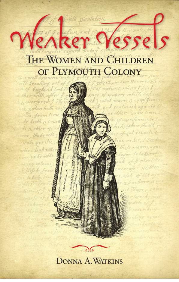 Weaker Vessels: The Women and Children of Plymouth Colony Weaker Vessels: The Women and Children of Plymouth Colony